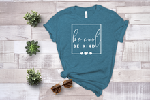 Load image into Gallery viewer, Be Cool Be Kind Tee