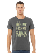 Load image into Gallery viewer, Hunting Fishing Loving Every Day Tee