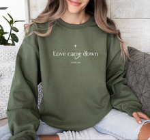 Load image into Gallery viewer, Love came down crew neck