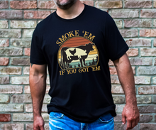 Load image into Gallery viewer, Smoke em if you got em Tee