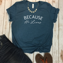 Load image into Gallery viewer, Because He Lives