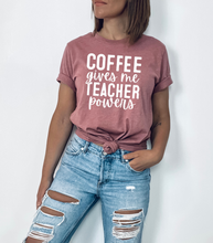 Load image into Gallery viewer, Coffee gives me teacher powers