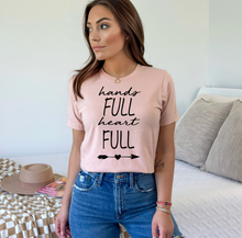 Load image into Gallery viewer, Hands Full Heart Full Tee