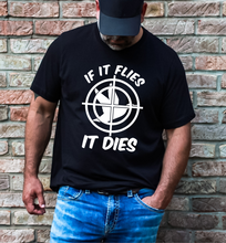 Load image into Gallery viewer, If it flies it dies shirt