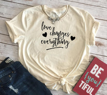 Load image into Gallery viewer, Love Changes Everything, Women's Valentines Day Shirt, Womens Graphic Tees