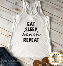 Load image into Gallery viewer, Eat Sleep Beach Repeat Tank Top, Bella Canvas Flowy Tank Top, Vacation Tanks, Beach Tanks
