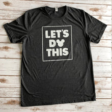 Load image into Gallery viewer, Lets Do This, Disney Shirts, Disney Shirts for Family, Disney Shirts For Men, Disney Vacation Tops, Disney Shirts For Women, Disney Vacay