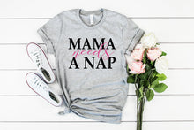 Load image into Gallery viewer, Mama Needs A Nap, Funny Mom Tshirt, Womens Graphic Tee