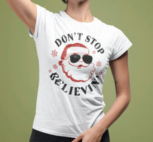 Load image into Gallery viewer, Don't Stop Believin Santa Clause Shirt, Christmas Movies Shirts, Christmas Shirts for women, Family Christmas