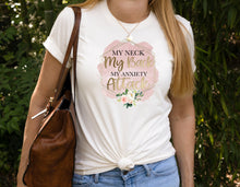 Load image into Gallery viewer, My Neck My Back My Anxiety Attack Shirt, Funny Womens Graphic Tshirt, Floral Tshirt Mothers Day