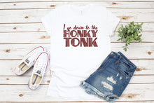 Load image into Gallery viewer, I go Down to the Honky Tonk, Nashville shirt, , Womens Graphic Tee, Gift For Her, Funny Tees, Tshirts