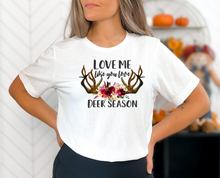 Load image into Gallery viewer, Love me like you love deer season