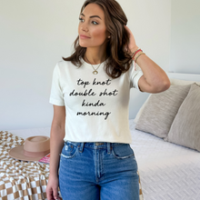 Load image into Gallery viewer, Top Knot and Double Shot Kind Of Day Tee