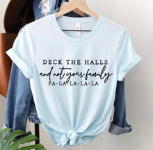 Load image into Gallery viewer, Deck the halls and not your family tee
