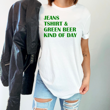 Load image into Gallery viewer, Jeans Tshirt and Beer Kind Of Day Tee
