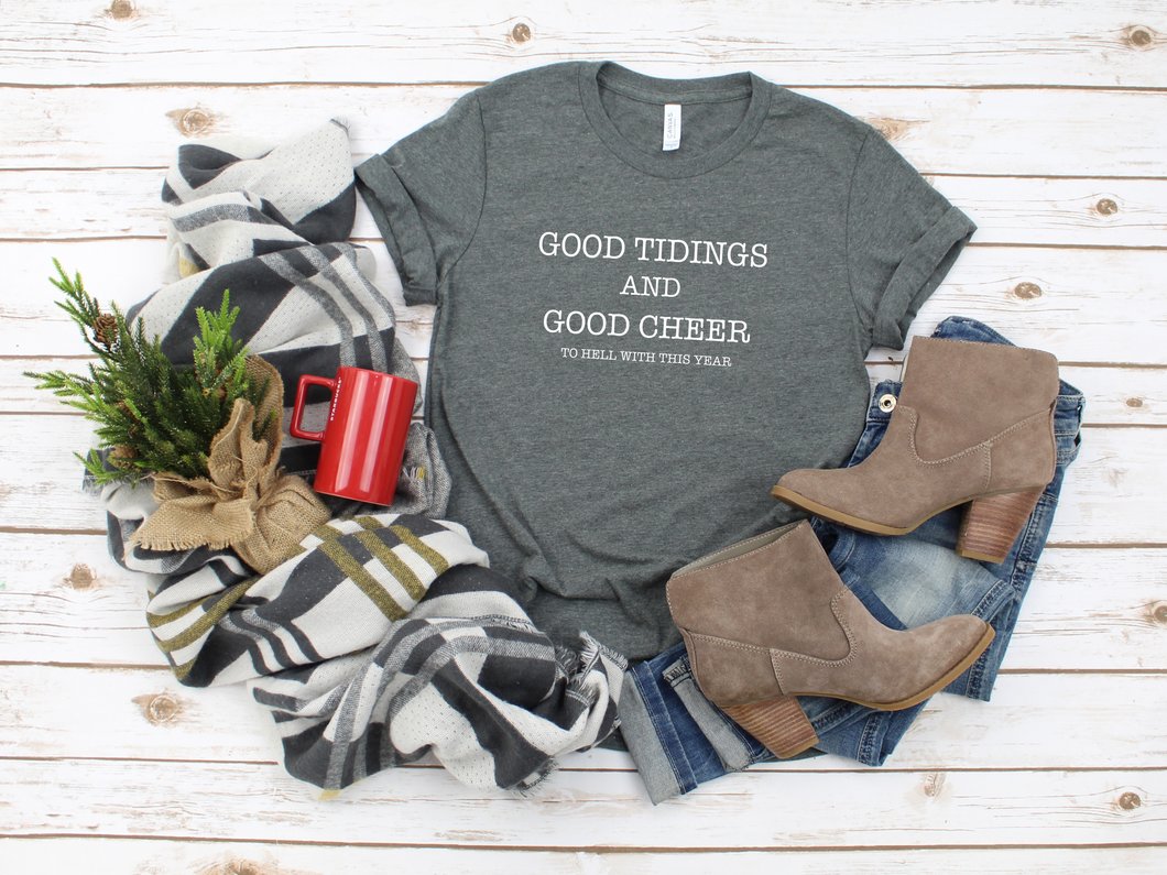 Good tidings and cheer to hell with this year tee
