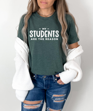 Load image into Gallery viewer, My students are the reason
