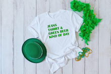 Load image into Gallery viewer, Jeans Tshirt and Beer Kind Of Day Tee
