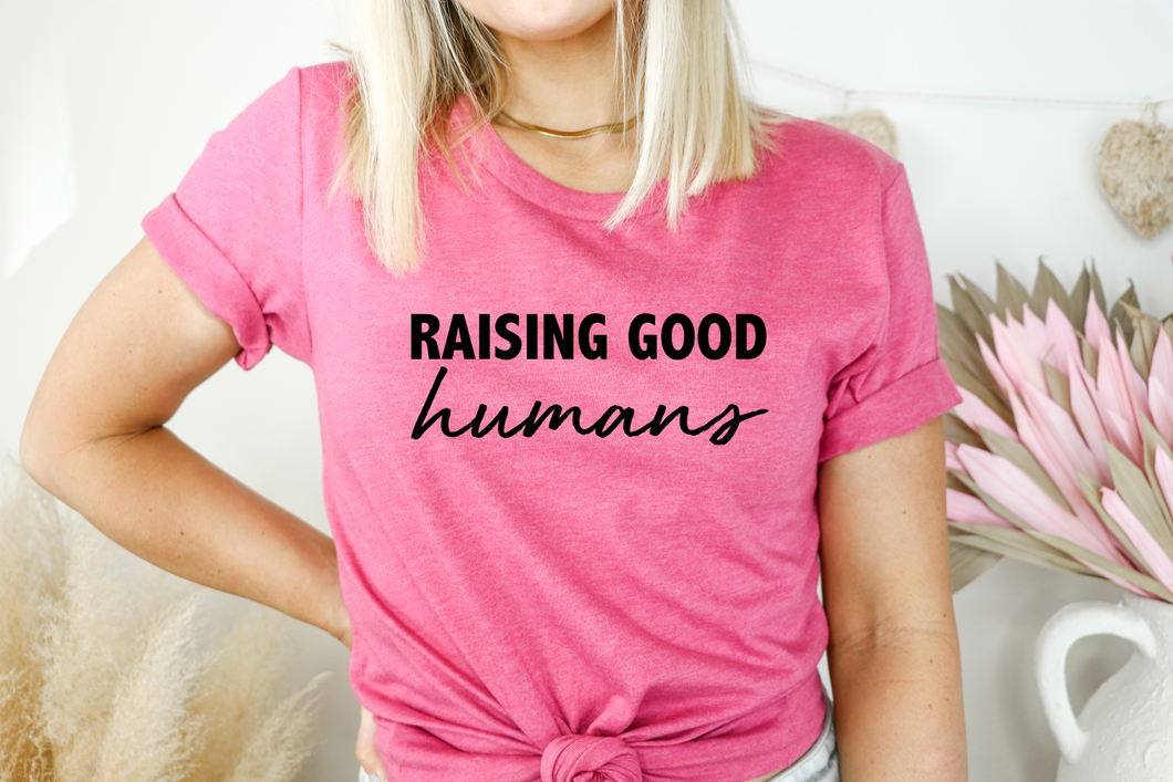 Raising Good Humans Tee