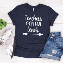 Load image into Gallery viewer, Teachers gonna teach
