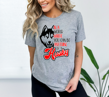 Load image into Gallery viewer, When you can be anything be a Husky Short Sleeve- Front and Back
