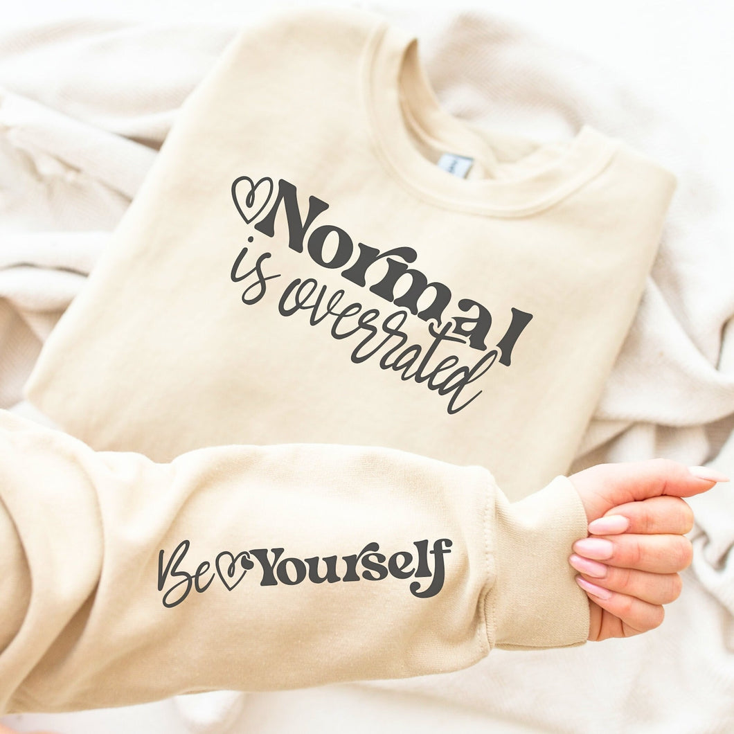 Normal is overrated Be yourself Crew