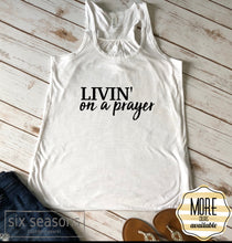 Load image into Gallery viewer, Livin On A Prayer Ladies Racer Back Tank Top, Summer Tank Top, Womens Tank Top,  Ladies Tank, Summer Shirt, Summer Shirts, Summer Top
