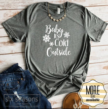 Load image into Gallery viewer, Baby Its Cold Outside, Christmas Shirts, Christmas Shirts For Women, Family Christmas Shirts, Christmas Tshirt, Graphic Tee
