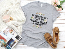 Load image into Gallery viewer, She Believed She Could But She Was Too Tired So She Didn&#39;t Shirt, Floral Womens Graphic Tshirt
