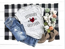 Load image into Gallery viewer, Leftovers Are For Quitters, Funny Holiday Thanksgiving Tee, Trendy, Food Lover, Turkey, Thanksgiving

