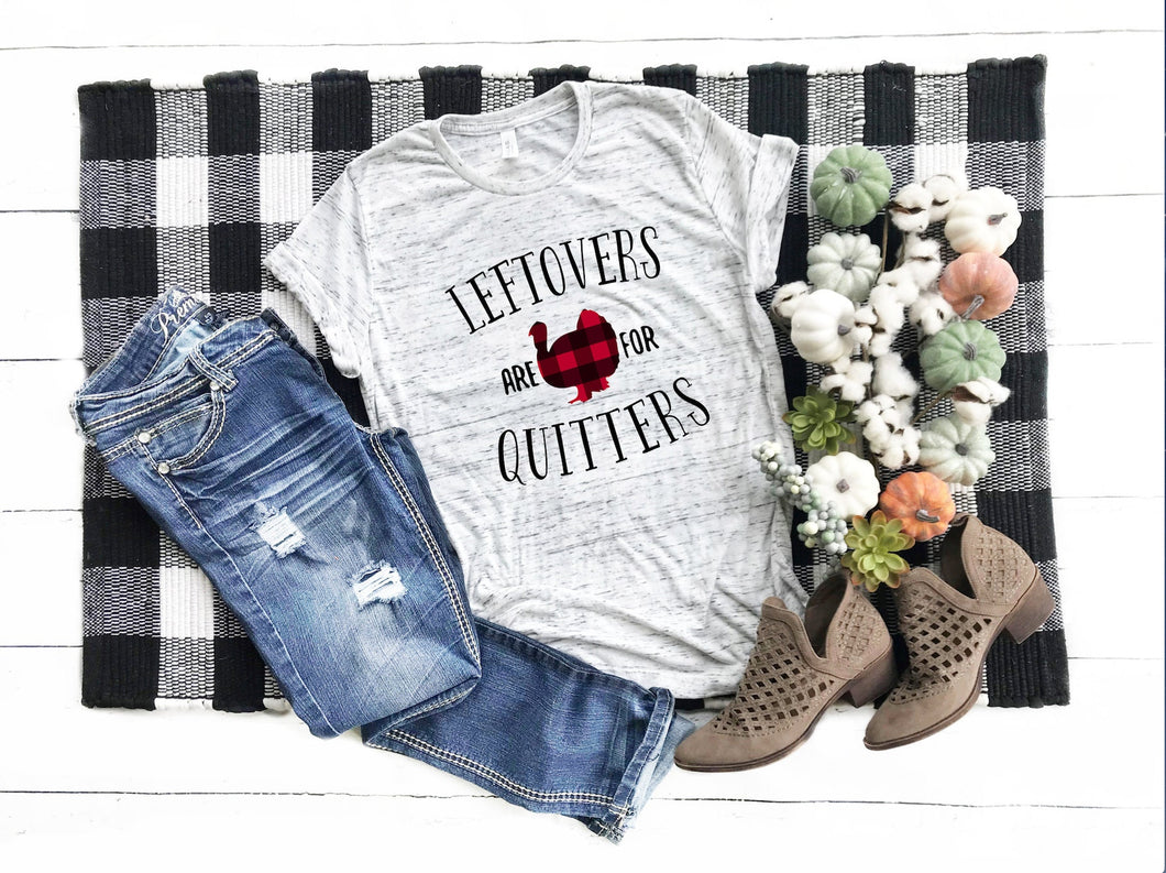 Leftovers Are For Quitters, Funny Holiday Thanksgiving Tee, Trendy, Food Lover, Turkey, Thanksgiving