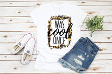 Load image into Gallery viewer, Leopard Print Mom Shirt, Womens Graphic Tee, Mom life, I Was Cool Once, Funny Mom Shirt
