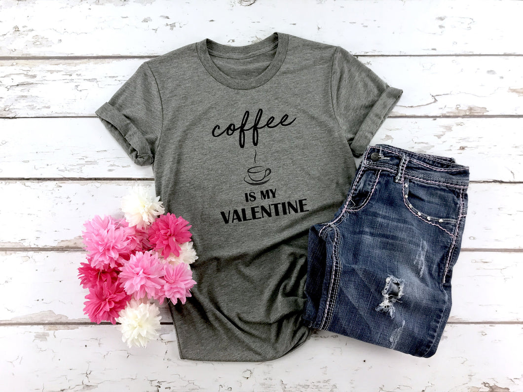 Coffee Is My Valentine, Valentines Shirt, Womens Graphic Tee, Valentines Day Tshirt, Coffee Lover