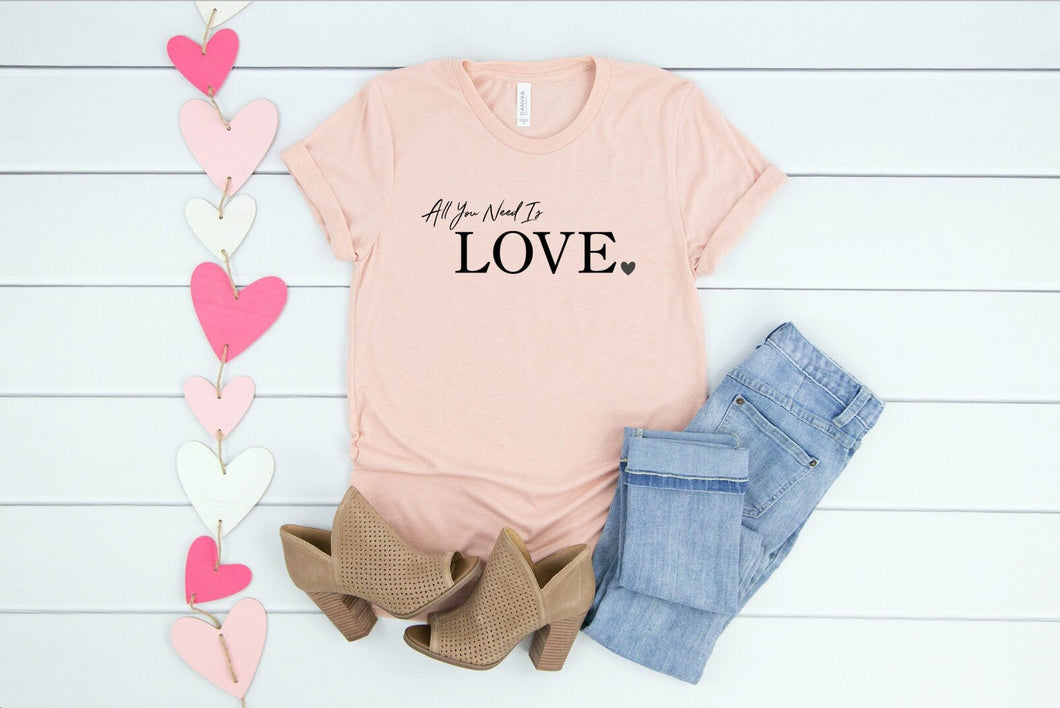 All you need is love, Valentines Shirt, Womens Graphic Tees, Valentines Day Tshirt
