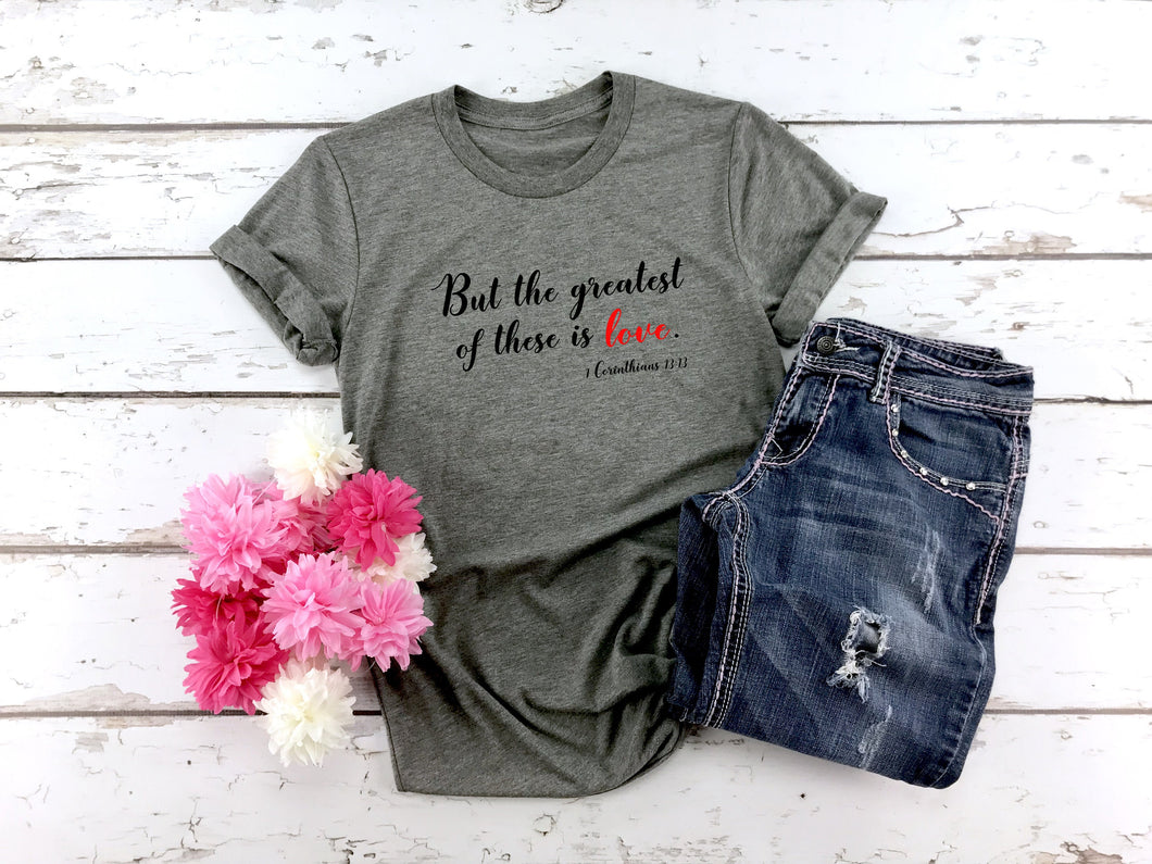 But The Greatest Is Love, Womens Religious Valentines Shirt, Womens Graphic Tee, Valentines Shirt