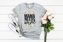 Load image into Gallery viewer, Mama Needs Wine, Womens Graphic Tee, Gift For Mom, Funny Mom Shirt, Womens Graphic Tshirt
