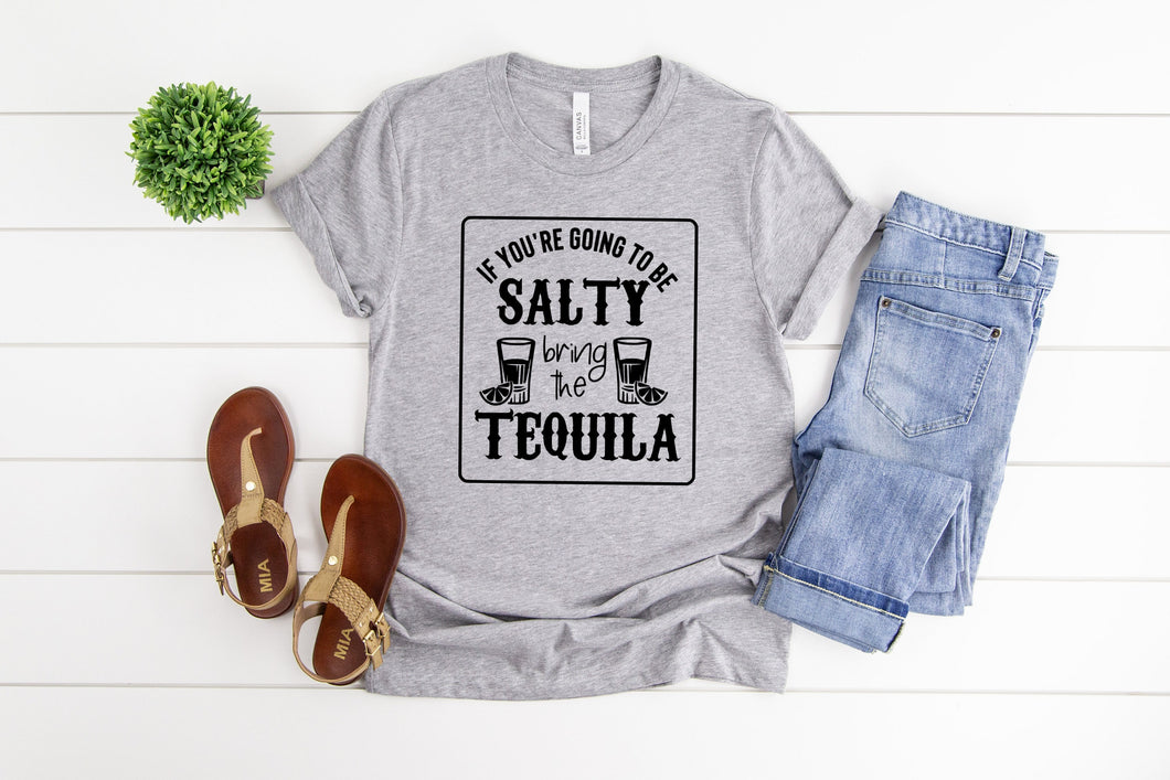 If You Are Going to Be Salty Bring The Tequila Shirt, Tequila Shirt, Funny Womens Graphic Tee