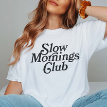 Load image into Gallery viewer, Slow Mornings Club Tee
