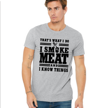 Load image into Gallery viewer, I smoke meat and I know things Shirt
