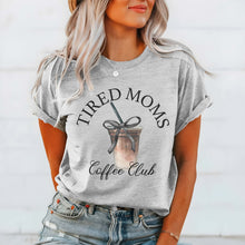 Load image into Gallery viewer, Tired moms club Tshirt
